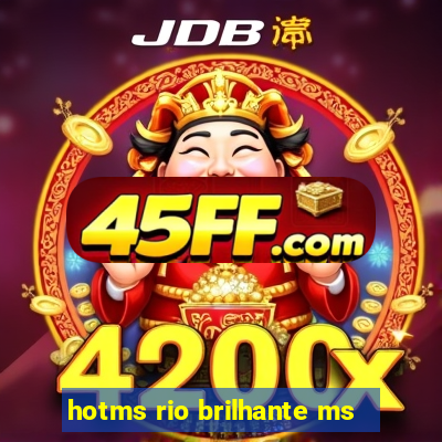 hotms rio brilhante ms